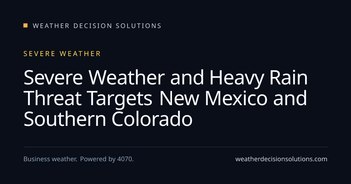 Severe Weather and Heavy Rain Threat Targets New Mexico and Southern ...